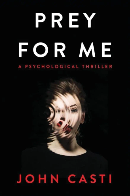 Prey For Me: A Psycho-sexual Thriller