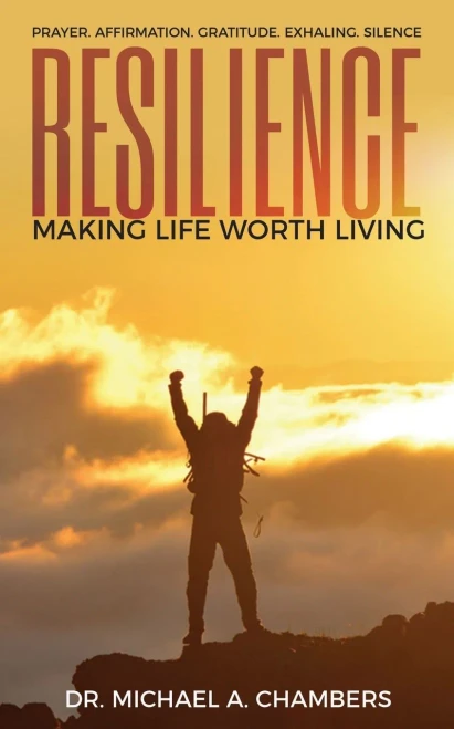 RESILIENCE: Making Life Worth Living