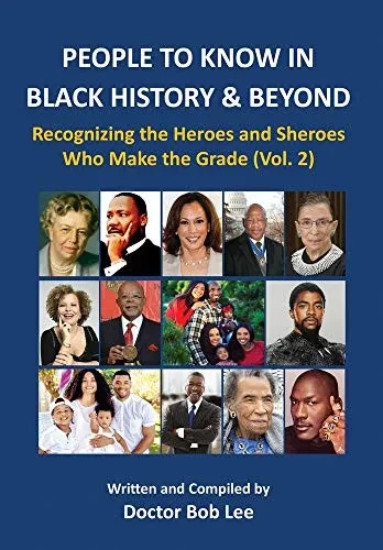 People to Know in Black History & Beyond (Vol. 2): Recognizing the Heroes and Sheroes Who Make the Grade