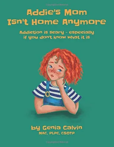 Addie's Mom Isn't Home Anymore: Addiction is scary - especially when you don't know what it is