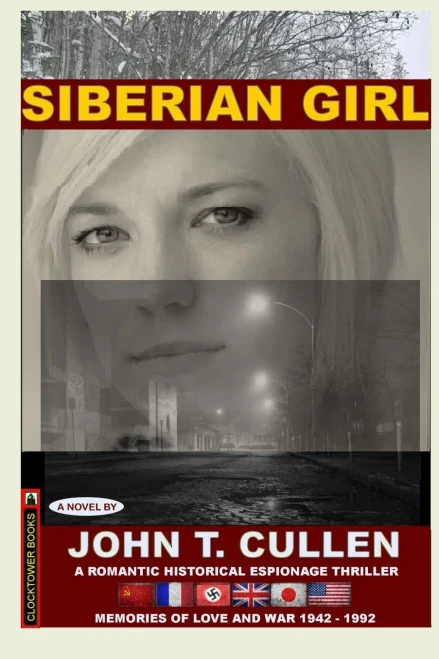Siberian Girl: Memories of Love and War 1942-1992: a Romantic Historical Espionage Thriller