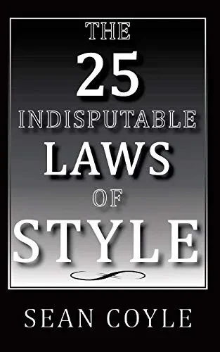 THE 25 INDISPUTABLE LAWS OF STYLE - 9780996682633
