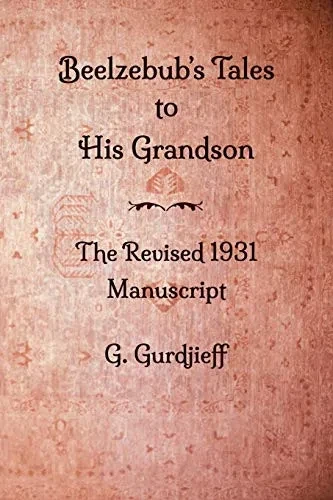 Beelzebub's Tales to His Grandson - The Revised 1931 Manuscript