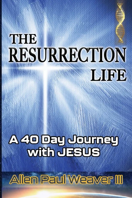 The Resurrection Life: A 40 Day Journey with Jesus