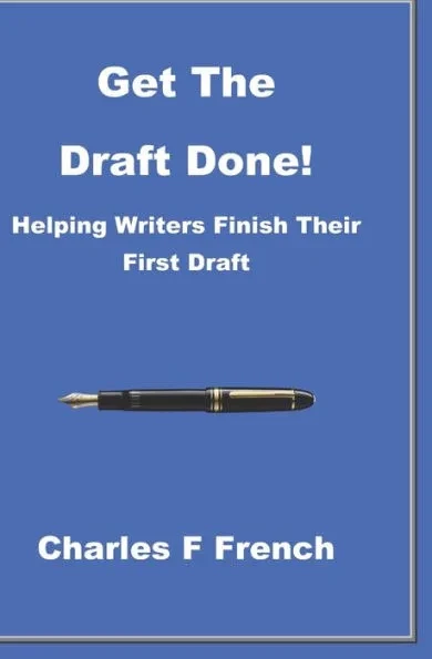 Get The Draft Done!: Helping Writers Finish Their First Draft