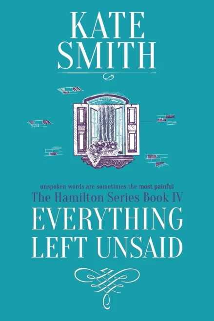 Everything Left Unsaid (The Hamilton Series)