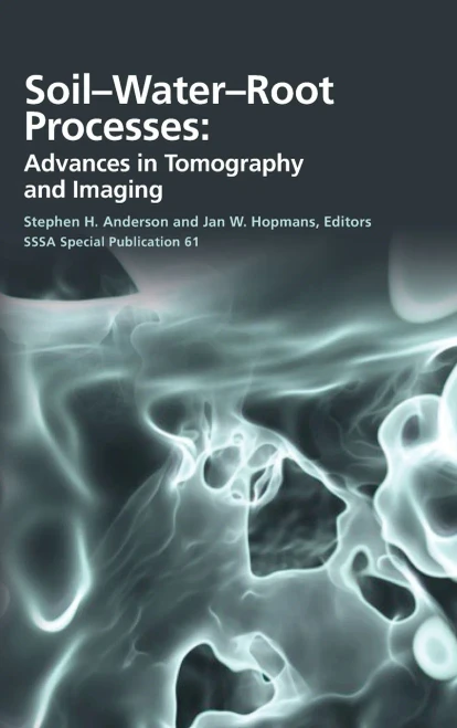 Soil- Water- Root Processes: Advances in Tomography and Imaging (SSSA Special Publications)