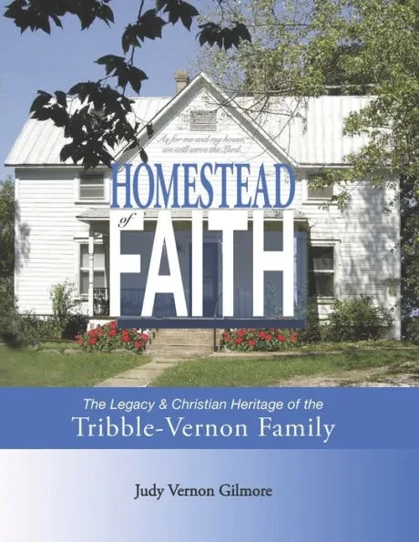 Homestead of Faith: The Christian Legacy & Heritage of the Tribble-Vernon Family
