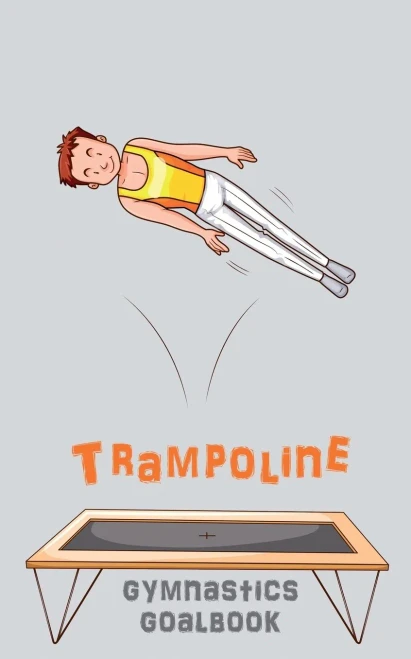 Trampoline Gymnastics Goalbook #15: Competitive Trampolining: Junior boys (15) (Gymnastics Goalbooks)