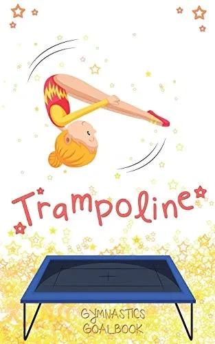 Trampoline Gymnastics Goalbook #13: Competitive Trampolining (13) (Gymnastics Goalbooks)