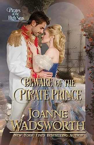 Beware of the Pirate Prince: Pirates of the High Seas (Sweet Regency Tales) - 9780995119406