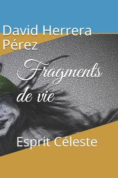 Fragments de vie: Esprit CÃ©leste