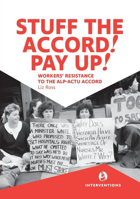 Stuff the Accord! Pay Up!: Workers' Resistance to the ALP-ACTU Accord