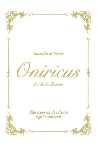 Oniricus: Raccolta di poesie di Nicola Loconte