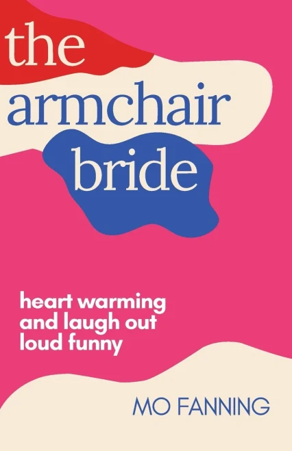 The Armchair Bride: Romcom of the year. Heart warming and laugh out loud funny