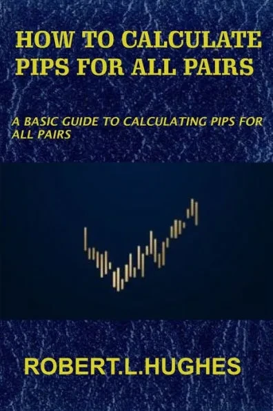 How to Calculate Pips for All Pairs: A basic guide to calculating pips for all pairs