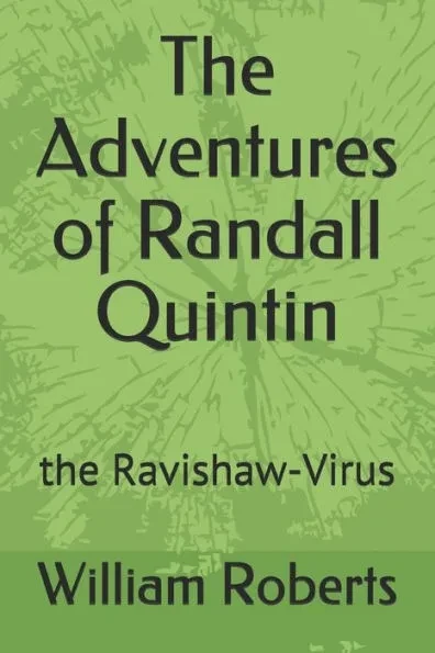 The Adventures of Randall Quintin: the Ravishaw-Virus