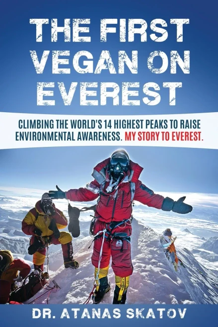 The First Vegan on Everest: Climbing the World's 14 highest peaks to raise environmental awareness. My story to Everest.