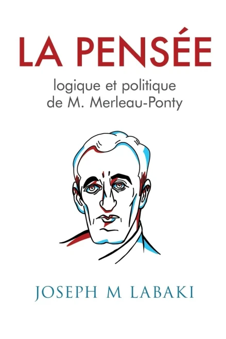 La Pensee logique et politique de M. Merleau-Ponty (French Edition)