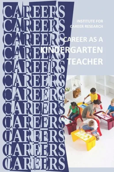 Career as a Kindergarten Teacher: Early Childhood Education