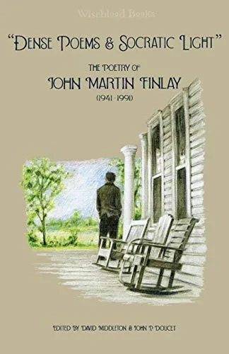 Dense Poems and Socratic Light: The Poetry of John Martin Finlay (1941-1991)