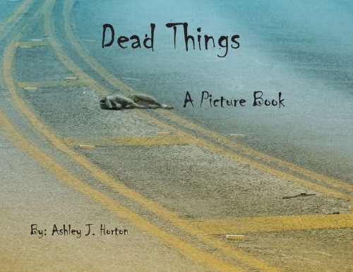 Dead Things A Picture Book