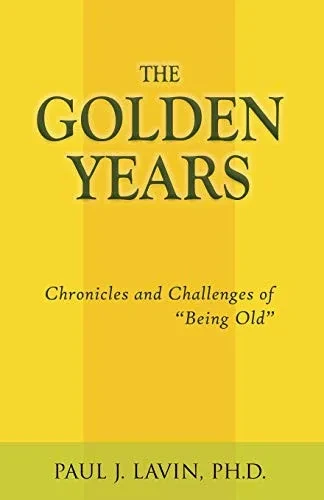 The Golden Years: Chronicles and Challenges of Being Old