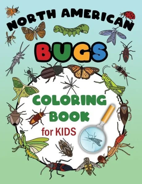 North American Bugs Coloring Book For Kids: Learn With Science, Easy Insects Colouring Pages, Educational Fun Grades 1,2,3 (Kindergarten Preschool)