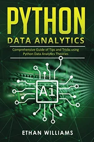 Python Data Analytics: Comprehensive Guide of Tips and Tricks using Python Data Analytics Theories