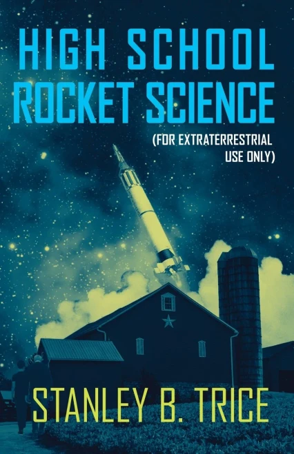 High School Rocket Science: For Extraterrestrial Use Only