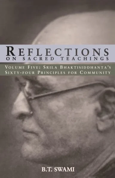 Reflections on Sacred Teachings V: Srila Bhaktisiddhanta's Sixty-four Principles for Community