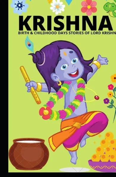 Krishna - Birth & Childhood Days Stories of Lord Krishna: : Indian mythological stories of Krishna
