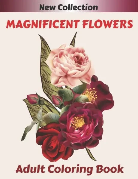 MAGNIFICENT FLOWERS Adult Coloring Book: An Adult coloring book with 50 flower patterns, Lotus, Roses, Lavender, Narcissus, Orchid, Iris, lilac, tulip