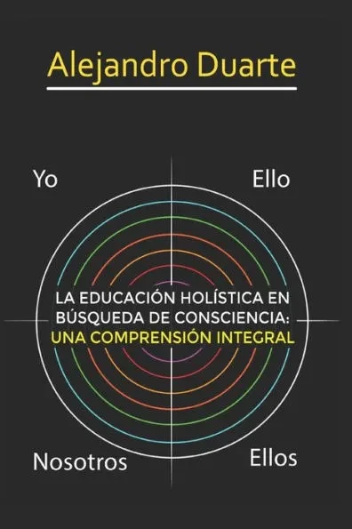 La EducaciÃ³n HolÃ­stica En BÃºsqueda de Consciencia: Una ComprensiÃ³n Integral