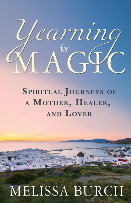 Yearning for Magic: Spiritual Journeys of a Mother, Healer, and Lover (The Heroine's Journey)