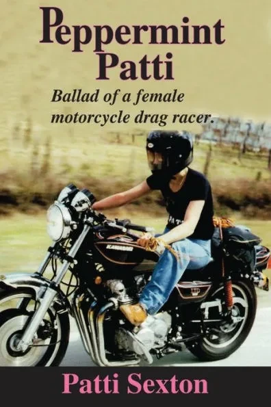 Peppermint Patti: Ballad of a Female Motorcycle Drag Racer