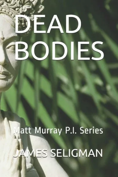Dead Bodies: Matt Murray P.I. Series