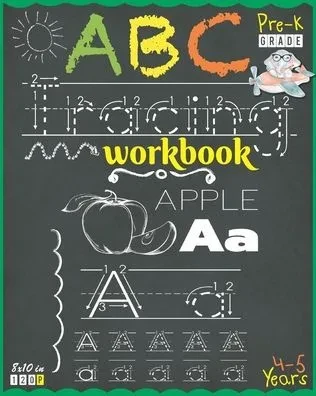 Abc Tracing Workbook for Pre-K (Ages 4 to 5): Alphabet tracing for preschoolers with fundamental prewriting practice exercises - 120 Tracing letters w