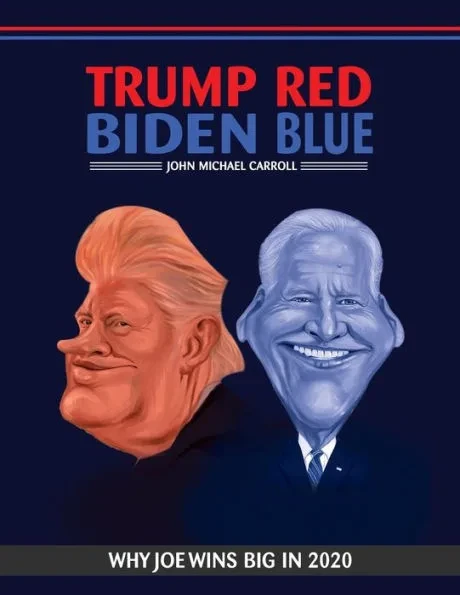 Trump Red Biden Blue (Illustrated): Why Joe Wins Big in 2020
