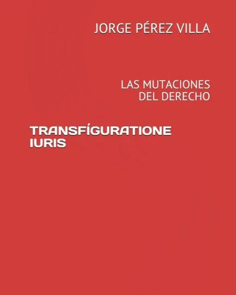 TransfÃ­guratione Iuris: Las Mutaciones del Derecho