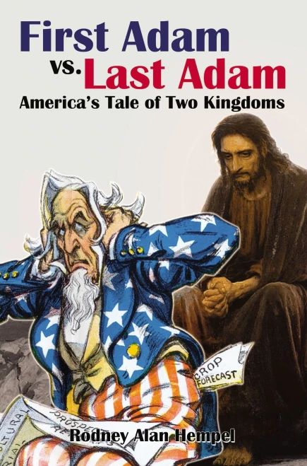 First Adam vs. Last Adam: America’s Tale Of Two Kingdoms