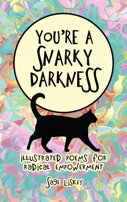 You're A Snarky Darkness: Illustrated Poems For Radical Empowerment - Hardcover