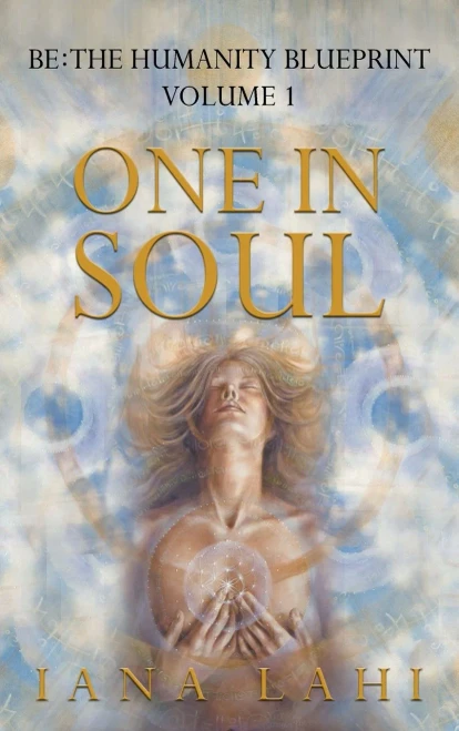 One in Soul: Unlocking the Power of Your Soul (1) (Be: The Humanity Blueprint)