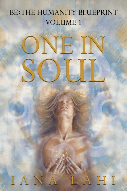 One in Soul: Unlocking the Power of Your Soul (Be: The Humanity Blueprint)