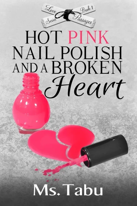 Hot Pink Nail Polish and a Broken Heart (Love Passages)