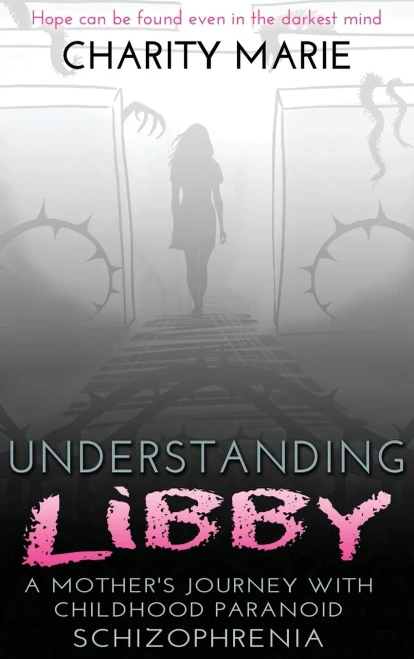 Understanding Libby: A Mother's Journey with Childhood Paranoid Schizophrenia - Hardcover