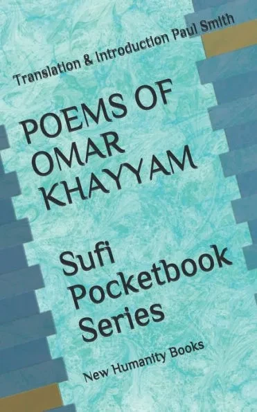 POEMS OF OMAR KHAYYAM Sufi Pocketbook Series: Translation & Introduction Paul Smith