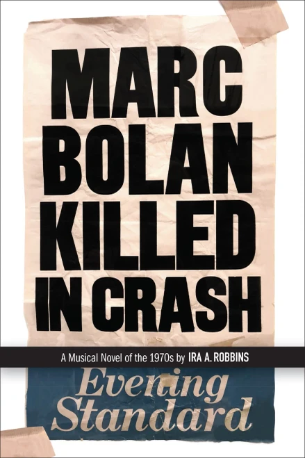 Marc Bolan Killed in Crash: A musical novel of the 1970s