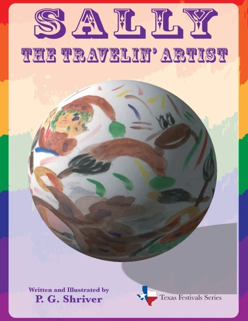 Sally the Travelin' Artist: A Travel Book for Ages 3-8 (3) (Texas Festivals)