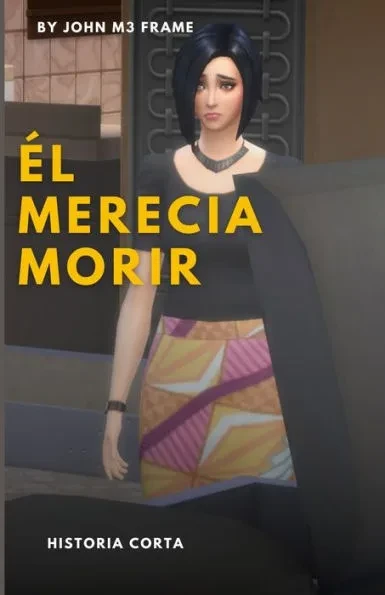 El merecia morir: Historia Corta - Cuento